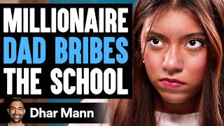 Millionaire DAD BRIBES The SCHOOL, What Happens Next Is Shocking | Dhar Mann Studios