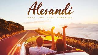 Alesandi - When You Love Somebody (Official Audio)