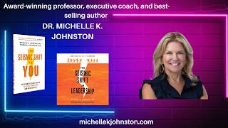 The Seismic Shift in Leadership | Dr. Michelle K. Johnston on Authenticity & Human Connection