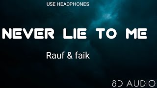 Never lie to me - Rauf & Faik (8D AUDIO)