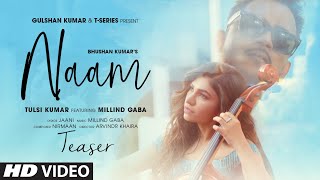Song Teaser: Naam | Tulsi Kumar Ft. Millind Gaba | Jaani |Nirmaan | Bhushan Kumar | Release ►27 July