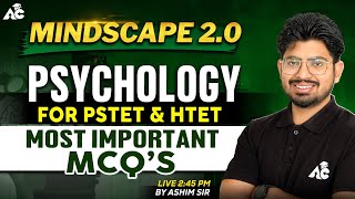 Mindscapes 2.0 of Psychology | MCQ's | For PSTET/HTET \u0026 All Other Teaching Exams | By Ashim sir