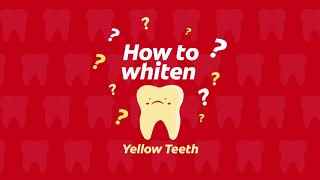 Ask Colgate: How to whiten yellow teeth?