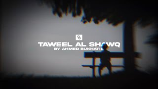 Taweel Al Shawq - Heart Soothing Nasheed by Ahmed bukhatir