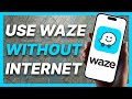 How To Use Waze Without Internet (2024)
