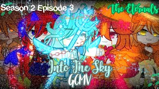 Into The Sky GCMV | Season 2 Episode 3 of The Eternals | Gacha Music Video Series