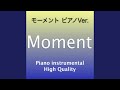 Moment Instrumental （Piano Ver.）