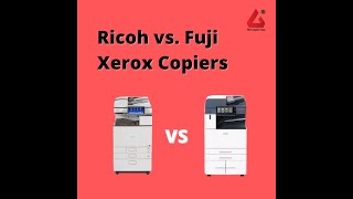 Ricoh vs. Fuji Xerox Copiers: How to Choose the Right One for Your Business