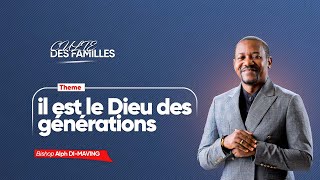 IL EST LE DIEU DES GÉNÉRATIONS | CULTE DES FAMILLES | BISHOP ALPH DI-MAVING