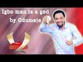 What Odumeje said about Igbo People?