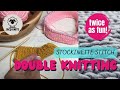 Double Knitted Stockinette Stitch knitting tutorial for knitting this stitch flat and in the round.