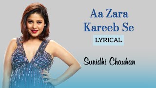 Aa Zara Kareeb Se (LYRICS) - Sunidhi Chauhan | Murder 2 | Emraan Hashmi, Jacqueline Fernandez
