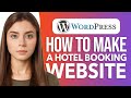 How To Make A Hotel Booking Website With WordPress: Easy Guide