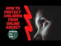 How To Protect Children From Online Abuse ? | Child Protection | Prevent Online Child Sexual Abuse