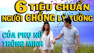 6 TIÊU CHUẨN NGƯỜI CHỒNG LÝ TƯỞNG của phụ nữ thông minh, hiện đại - THIỀN ĐẠO