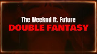 The Weeknd | Double Fantasy (Lyrics) ft. Future ☆ Pop Music