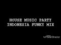 House Music Party Indonesia Funky Mix