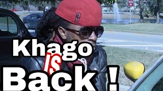 Khago is back \u0026 he his talking up a st@rm