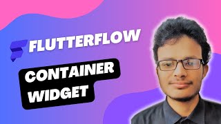 FlutterFlow Container Widget Explained | Complete FlutterFlow Widget Tutorial
