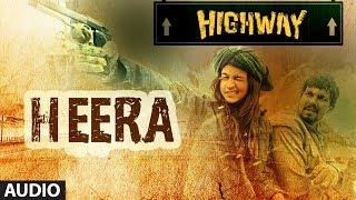 Highway Heera Full Song (Audio) A.R Rahman | Alia Bhatt, Randeep Hooda