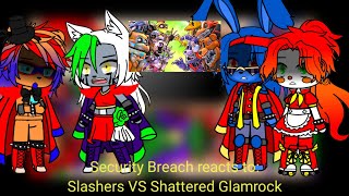 Security Breach reacts to: Slashers VS Shattered Security Breach | FNaF | Gacha |