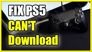 How to FIX Cannot Download PS5 Updates, Games or DLC (Easy Method)