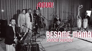 ¡Agua! | Bésame Mamá | Poncho Sánchez