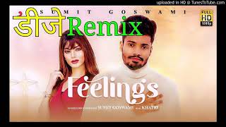 Feelings (Sumit Goswami) Dj Remix |