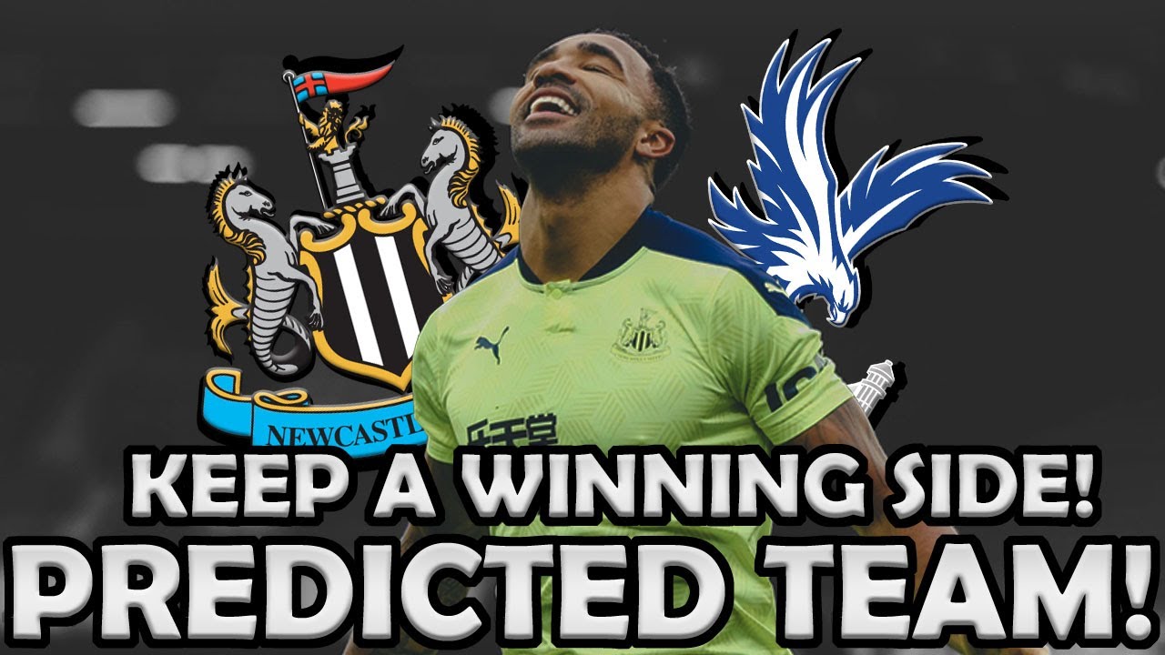 *KEEP A WINNING SIDE* NEWCASTLE VS CRYSTAL PALACE PREDICTED TEAM! - YouTube