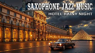 2025 Saxophone Music Collection 🌧️ Rainy Night at Louvre Hotel with Soft Jazz