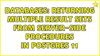 Databases: Returning multiple result sets from server-side procedures in Postgres 11