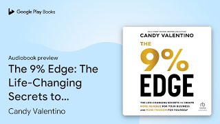 The 9% Edge: The Life-Changing Secrets to… by Candy Valentino · Audiobook preview