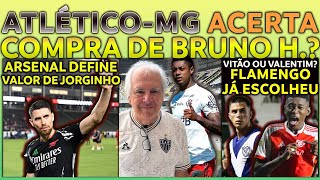 BRUNO HENRIQUE VENDIDO AO ATLÉTICO-MG? ARSENAL DEFINE PREÇO POR JORGINHO | FLAMENGO DEFINE ZAGUEIRO