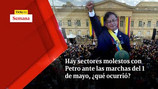 Hay sectores molestos con Petro ante las marchas del 1 de mayo, ¿qué ocurrió? | Vicky en Semana