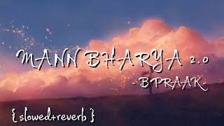 Mann Bharryaa 2.0 [Slowed + Reverb] - B Praak | Jaani | Shershaah | Max Music Slowed and reverb