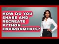 How Do You Share And Recreate Python Environments? - Python Code School