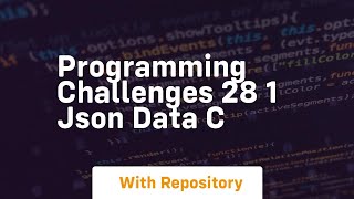 Programming challenges 28 1 json data c