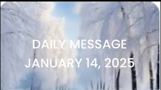 DAILY MESSAGE JANUARY 14, 2025 WET BEHIND THE EARS 💖💖💖