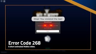 Error Code 268 - An Animated Roblox Short