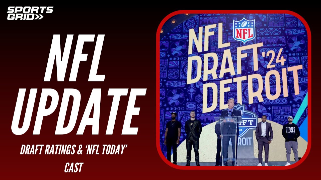 NFL Update | 2024 NFL Draft Ratings Recap | New Cast For 'NFL Today ...