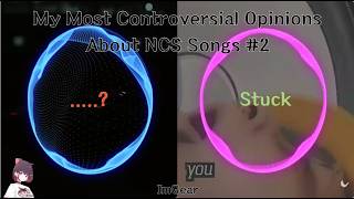 My Most Controversial Opinions About NCS Songs #2