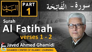 AL BAYAN - Surah AL FATIHAH - Part 1 - Verses 1 - 2 - Javed Ahmed Ghamidi