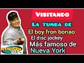 VISITANDO LA TUMBA DE El BOY FROM BONAO el disc jockey más famoso de Nueva York.