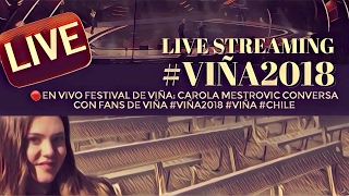 🔴 EN VIVO FESTIVAL DE VIÑA: CAROLA MESTROVIC CONVERSA CON FANS DE VIÑA #VIÑA2018 #VIÑA #CHILE