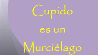 Cupido es un Murciélago