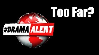 Did Drama Alert Go Too Far