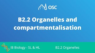 B2.2 Organelles and Compartmentalisation [IB Biology SL/HL]