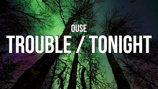 Ouse - trouble / tonight (Lyrics)