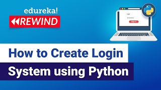 How to Create Login System using Python | Python Programming Tutorial | Edureka | Python Rewind-4