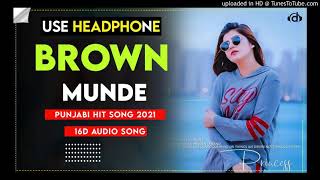 BROWN MUNDE..PUNJABI HIT SONG 2021/ 16D AUDIO SONGS